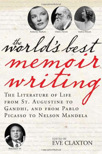 Stock image for The World's Best Memoir Writing : The Literature of Life from St. Augustine to Gandhi, and from Pablo Picasso to Nelson Mandela for sale by Better World Books