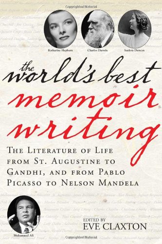 9781402209758: The World's Best Memoir Writing: The Literature of Life from St. Augustine to Gandhi, and from Pablo Picasso to Nelson Mandela