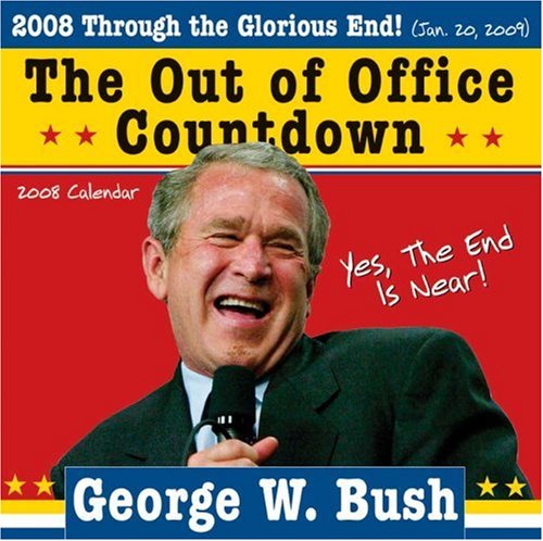 9781402209826: George W. Bush Out of Office Countdown 2008 Calendar