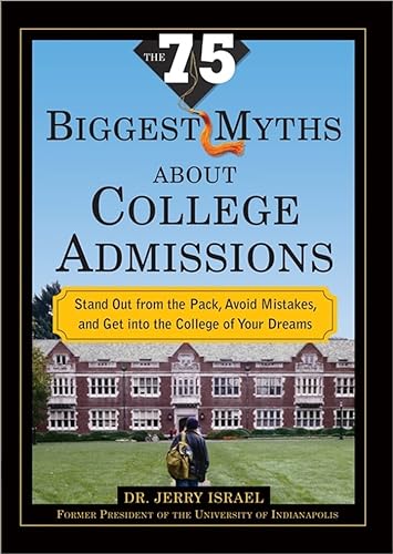 Imagen de archivo de The 75 Biggest Myths About College Admissions: Stand Out from the Pack, Avoid Mistakes, and Get into the College of Your Dreams a la venta por Once Upon A Time Books
