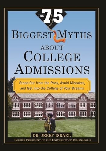 Stock image for The 75 Biggest Myths About College Admissions: Stand Out from the Pack, Avoid Mistakes, and Get into the College of Your Dreams for sale by Once Upon A Time Books