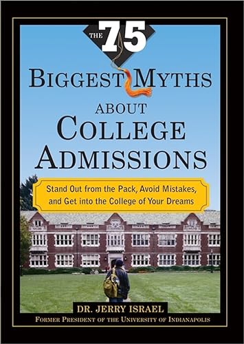 Stock image for The 75 Biggest Myths About College Admissions: Stand Out from the Pack, Avoid Mistakes, and Get into the College of Your Dreams for sale by Once Upon A Time Books
