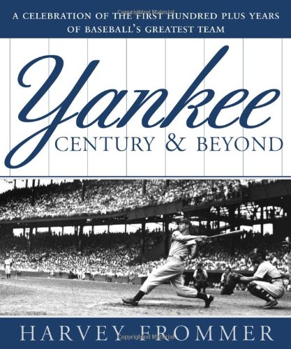 Beispielbild fr Yankee Century and Beyond : A Celebration of the First Hundred Plus Years of Baseball's Greatest Team zum Verkauf von Better World Books