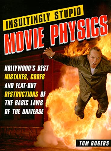 Beispielbild fr Insultingly Stupid Movie Physics: Hollywood's Best Mistakes, Goofs and Flat-Out Destructions of the Basic Laws of the Universe zum Verkauf von Wonder Book