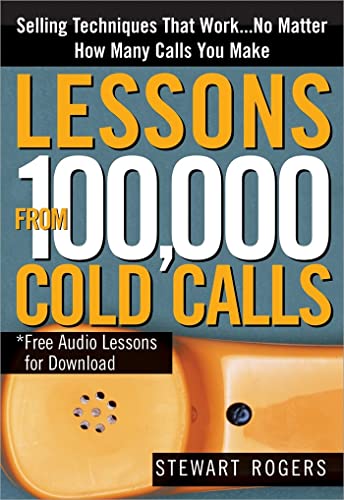 Beispielbild fr Lessons from 100,000 Cold Calls : Selling Techniques That Work. No Matter How Many Calls You Make zum Verkauf von Better World Books