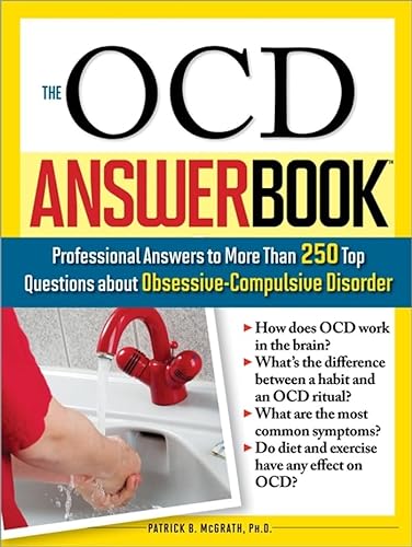 The OCD Answer Book: Professional Answers to More Than 250 Top Questions about Obsessive-Compulsive Disorder (9781402210587) by McGrath, Patrick
