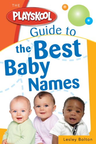 The Playskool Guide to the Best Baby Names (9781402210723) by Lesley Bolton