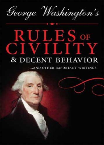 9781402210846: George Washington's Rules of Civility and Decent Behavior: ...And Other Important Writings