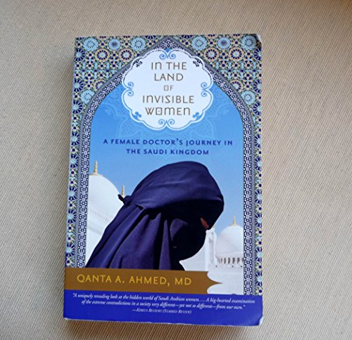 9781402210877: In the Land of Invisible Women: A Female Doctor's Journey in the Saudi Kingdom