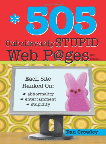 Beispielbild fr 505 Unbelievably Stupid Webpages zum Verkauf von Wonder Book