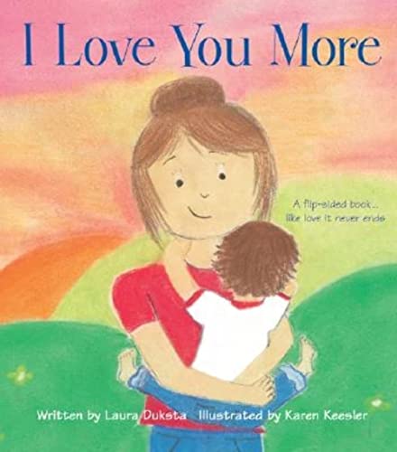 Beispielbild fr I Love You More : An Engaging Flip Story About What Love Looks Like From the Parent's Perspective and the Child's Perspective (Gifts for Mother's Day) zum Verkauf von Wonder Book