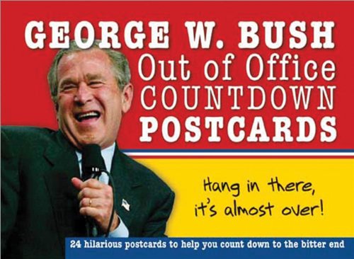 9781402211294: George W. Bush Out of Office Countdown Postcards: The Reckless Rehtoric and Daring Doublespeak of Our 43rd President on 24 Hilariously Harrowing Postcards