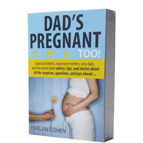 Beispielbild fr Dad's Pregnant Too: Expectant fathers, expectant mothers, new dads and new moms share advice, tips and stories about all the surprises, questions and joys ahead. zum Verkauf von SecondSale