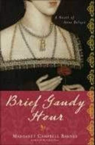 Stock image for Brief Gaudy Hour: A Novel of Anne Boleyn for sale by Front Cover Books