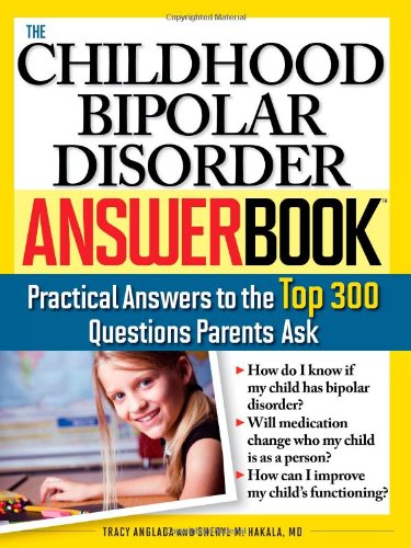 Imagen de archivo de The Childhood Bipolar Disorder Answer Book: Practical Answers to the Top 300 Questions Parents Ask (Answer Book) a la venta por SecondSale