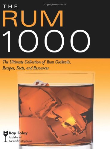 Beispielbild fr The Rum 1000: The Ultimate Collection of Rum Cocktails, Recipes, Facts, and Resources (Bartender Magazine) zum Verkauf von WorldofBooks