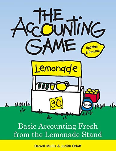 9781402211867: The Accounting Game: Learn the Basics of Financial Accounting - As Easy as Running a Lemonade Stand (Basics for Entrepreneurs and Small Business Owners)