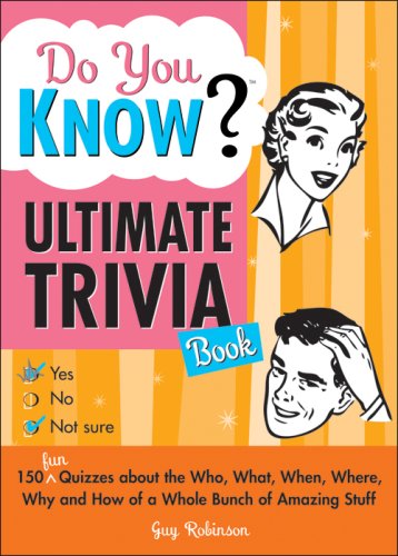 Beispielbild fr Do You Know Ultimate Trivia Book: 150 Fun Quizzes about the Who, What, When, Where, Why and How of a Whole Bunch of Amazing Stuff zum Verkauf von SecondSale