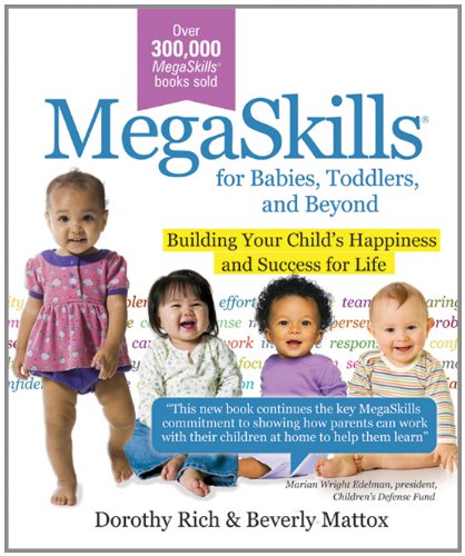 Stock image for Megaskills for Babies, Toddlers and Beyond : Building Your Child's Happiness and Success in School and Life for sale by Better World Books