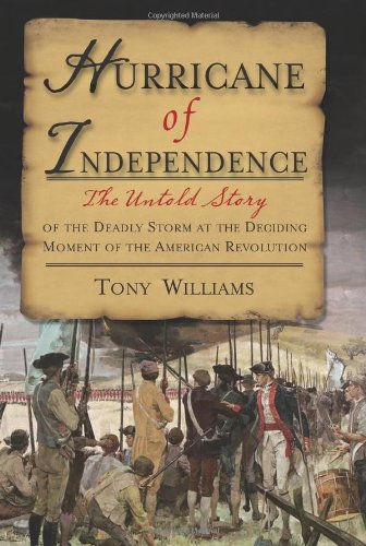 Stock image for Hurricane of Independence: The Untold Story of The Deadly Storm at the Deciding Moment of the American Revolution for sale by SecondSale