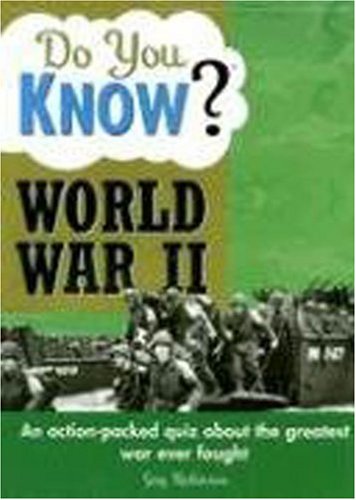 Beispielbild fr Do You Know World War II?: An action-packed quiz about the greatest war ever fought zum Verkauf von Wonder Book