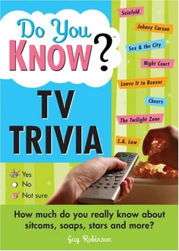 Stock image for Do You Know? TV Trivia : How Much Do You Really Know about Sitcoms, Soaps, Stars and More! for sale by Better World Books