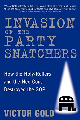 Beispielbild fr Invasion of the Party Snatchers: How the Holy-Rollers and the Neo-Cons Destroyed the GOP zum Verkauf von Wonder Book