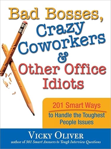 Stock image for Bad Bosses, Crazy Coworkers & Other Office Idiots: 201 Smart Ways to Handle the Toughest People Issues for sale by Wonder Book
