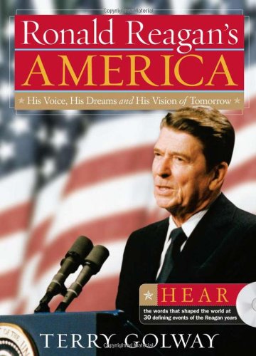 Ronald Reagan's America: His Voice, His Dreams, and His Vision of Tomorrow (9781402212581) by Golway, Terry