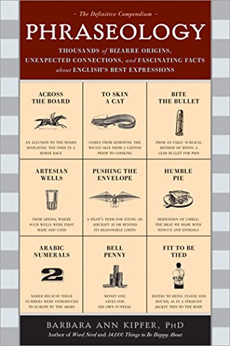 9781402212871: Phraseology: Thousands of Bizarre Origins, Unexpected Connections, and Fascinating Facts about English's Best Expressions