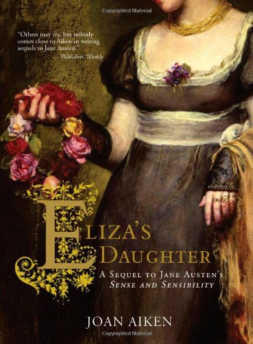 Beispielbild fr Eliza's Daughter : A Sequel to Jane Austen's Sense and Sensibility zum Verkauf von Better World Books