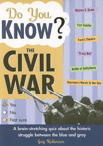 Beispielbild fr Do You Know the Civil War?: A brain-stretching quiz about the historic struggle between the blue and gray zum Verkauf von Wonder Book