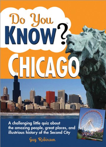 Beispielbild fr Do You Know Chicago?: A first-rate quiz about the amazing people, great places and illustrious history of the Second City zum Verkauf von Reliant Bookstore