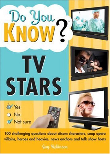 Beispielbild fr Do You Know TV Stars?: 100 challenging questions about sitcom characters, soap opera villains, heroes and heavies, news anchors and talk show hosts zum Verkauf von Wonder Book