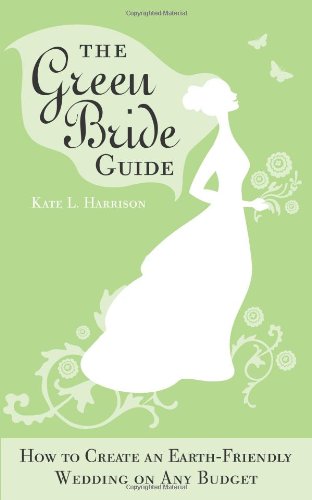 Beispielbild fr The Green Bride Guide : How to Create an Earth-Friendly Wedding on Any Budget zum Verkauf von Better World Books