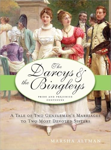Stock image for The Darcys & the Bingleys: A Tale of Two Gentlemen's Marriages to Two Most Devoted Sisters for sale by Wonder Book