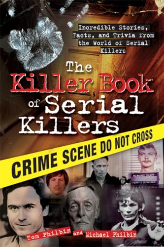 Stock image for The Killer Book of Serial Killers: Incredible Stories, Facts and Trivia from the World of Serial Killers (History, Biographies, and Famous Murders for True Crime Buffs) (The Killer Books) for sale by ZBK Books