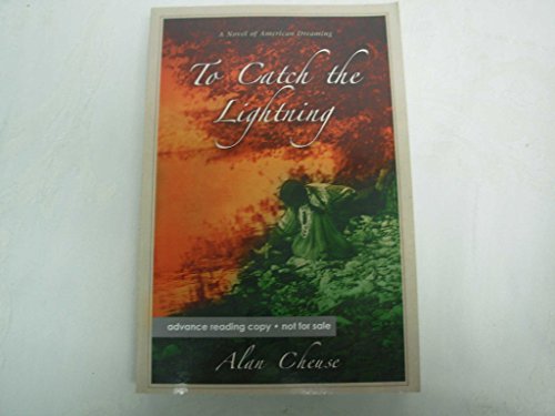 To Catch the Lightning: A Novel of American Dreaming (9781402214042) by Cheuse, Alan