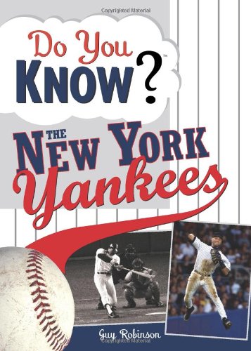 Beispielbild fr Do You Know the New York Yankees?: Test your expertise with these fastball questions (and a few curves) about your favorite team's hurlers, sluggers, stats and most memorable moments zum Verkauf von Gulf Coast Books