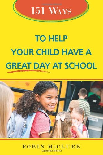 Beispielbild fr 151 Ways to Help Your Child Have a Great Day at School zum Verkauf von Better World Books