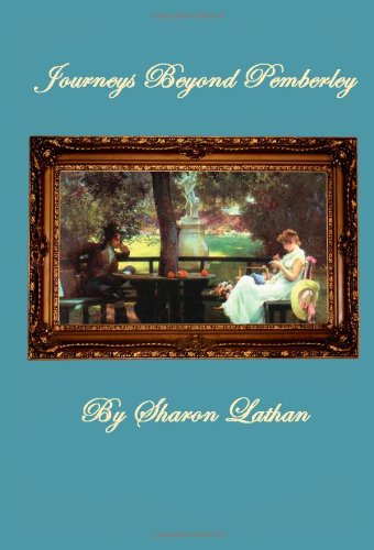 Journeys Beyond Pemberley (9781402215209) by Sharon Lathan