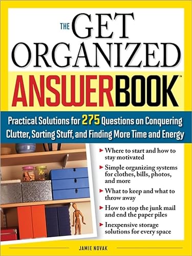 Beispielbild fr The Get Organized Answer Book : Practical Solutions for 275 Questions on Conquering Clutter, Sorting Stuff and Finding More Time and Energy zum Verkauf von Better World Books