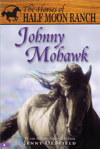 Beispielbild fr Johnny Mohawk (Horses of Half Moon Ranch) zum Verkauf von Wonder Book