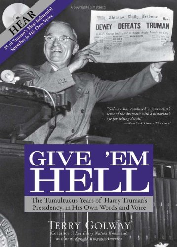 Stock image for Give 'Em Hell: The Tumultuous Years of Harry Truman's Presidency, in His Own Words and Voice- with 25 of Truman's Most Influential Speeches in His Own Voice (Book & CD) for sale by Decluttr