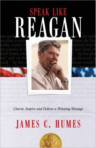 Speak Like Reagan: Charm, Inspire and Deliver a Winning Message (9781402217586) by Humes, James C.