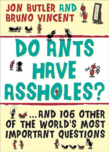 9781402218187: Do Ants Have Assholes?: And 106 of the World's Other Most Important Questions