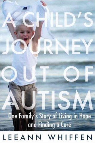 Stock image for A Child's Journey Out of Autism : One Family's Story of Living in Hope and Finding a Cure for sale by Better World Books