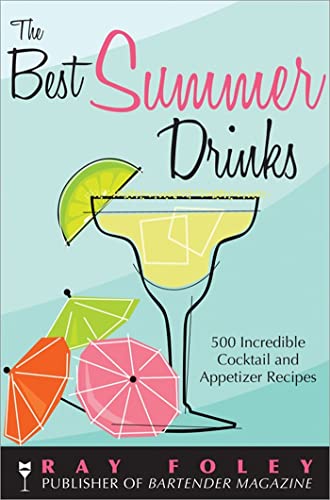 Imagen de archivo de The Best Summer Drinks: 500 Incredible Cocktail and Appetizer Recipes (Bartender Magazine) a la venta por ZBK Books