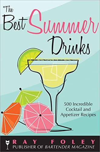 9781402218439: The Best Summer Drinks: 500 Incredible Cocktail and Appetizer Recipes (Bartender Magazine)