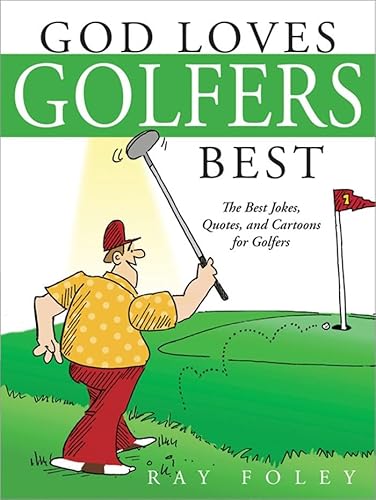 Imagen de archivo de God Loves Golfers Best: The Best Jokes, Quotes, and Cartoons for Golfers a la venta por Your Online Bookstore